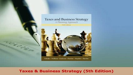 Read  Taxes  Business Strategy 5th Edition Ebook Free