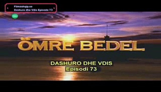 Dashuro Dhe Vdis Me perkthim shqip Episoda 73