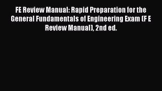 Read FE Review Manual: Rapid Preparation for the General Fundamentals of Engineering Exam (F