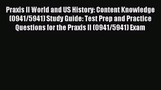 Read Praxis II World and US History: Content Knowledge (0941/5941) Study Guide: Test Prep and