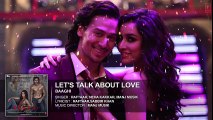 Let's Talk About Love Full Song   BAAGHI   Tiger Shroff, Shraddha Kapoor   RAFTAAR, NEHA KAKKAR