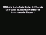 Read OAE Middle Grades Social Studies (031) Secrets Study Guide: OAE Test Review for the Ohio