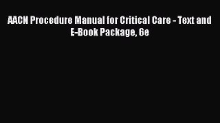 Download AACN Procedure Manual for Critical Care - Text and E-Book Package 6e PDF Free