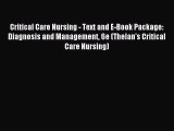 Read Critical Care Nursing - Text and E-Book Package: Diagnosis and Management 6e (Thelan's