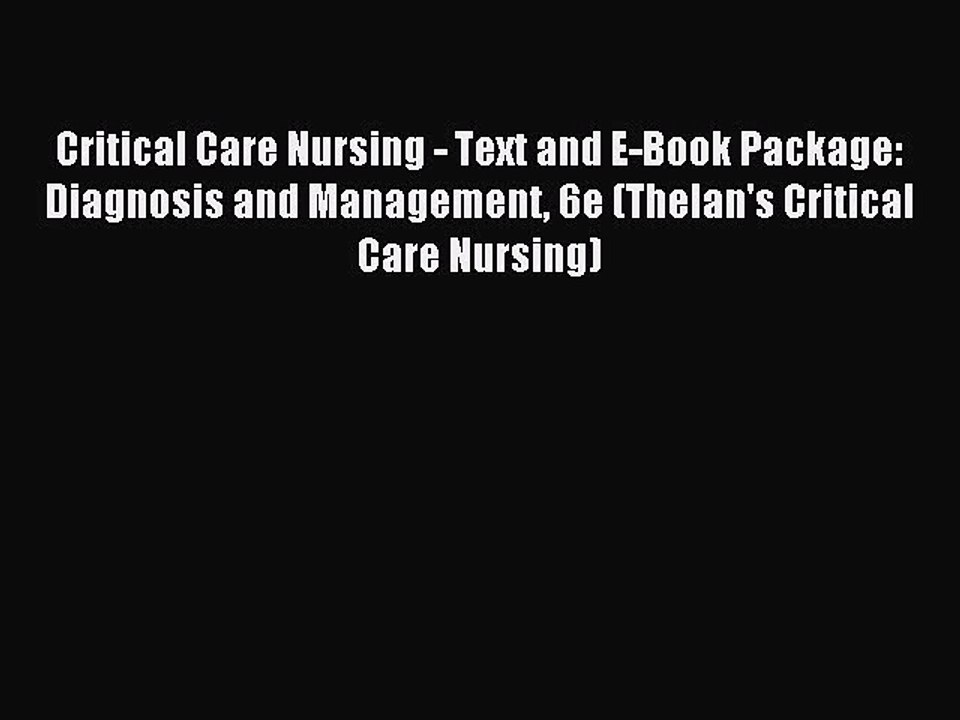 Read Critical Care Nursing - Text and E-Book Package: Diagnosis and Management 6e (Thelan's