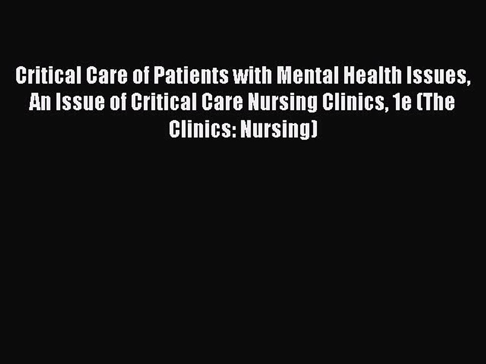 Read Critical Care of Patients with Mental Health Issues An Issue of Critical Care Nursing