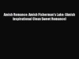 Ebook Amish Romance: Amish Fisherman's Lake: (Amish Inspirational Clean Sweet Romance) Read