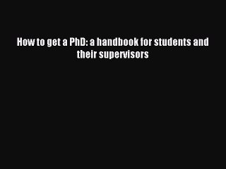 Read How to get a PhD: a handbook for students and their supervisors Ebook Free