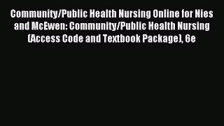 Read Community/Public Health Nursing Online for Nies and McEwen: Community/Public Health Nursing