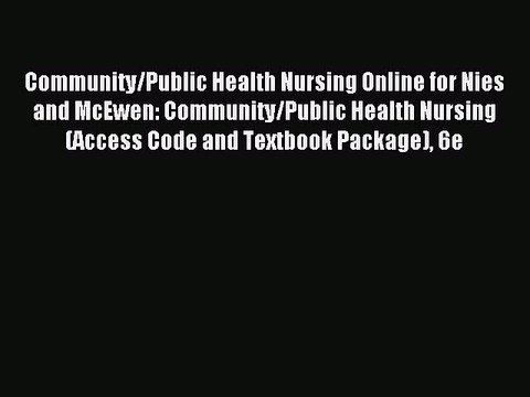 Read Community/Public Health Nursing Online for Nies and McEwen: Community/Public Health Nursing