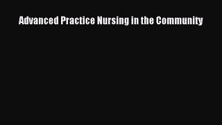 Download Advanced Practice Nursing in the Community PDF Free