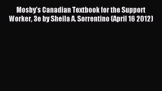 Read Mosby's Canadian Textbook for the Support Worker 3e by Sheila A. Sorrentino (April 16