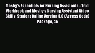 Read Mosby's Essentials for Nursing Assistants - Text Workbook and Mosby's Nursing Assistant