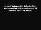 Ebook An Amish Christmas With An English Twist: Inspirational Amish Christmas Romance (50 Shades