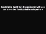 Read Accelerating Health Care Transformation with Lean and Innovation: The Virginia Mason Experience
