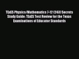 Read TExES Physics/Mathematics 7-12 (243) Secrets Study Guide: TExES Test Review for the Texas