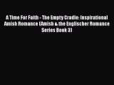 Book A Time For Faith - The Empty Cradle: Inspirational Amish Romance (Amish & the Englischer