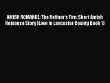 Ebook AMISH ROMANCE: The Refiner's Fire: Short Amish Romance Story (Love in Lancaster County