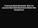 Ebook A Lancaster Amish Sketchbook - Book 2 (A Lancaster Amish Sketchbook Serial (Amish Faith