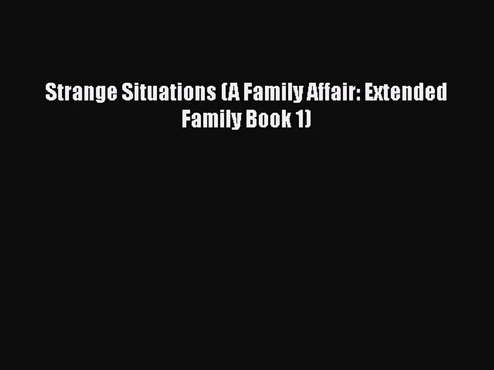 Book Strange Situations (A Family Affair: Extended Family Book 1) Read Full Ebook