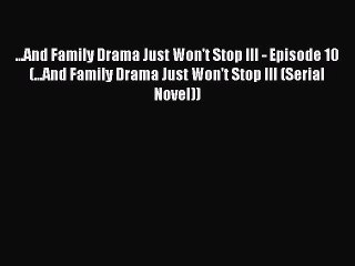 Book ...And Family Drama Just Won't Stop III - Episode 10 (...And Family Drama Just Won't Stop