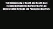 Read The Demography of Health and Health Care (second edition) (The Springer Series on Demographic