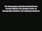 Read The Demography of Health and Health Care (second edition) (The Springer Series on Demographic