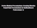 Read Perfect Medical Presentations: Creating Effective PowerPoint Presentations for theHealthcare