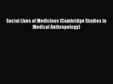 Download Social Lives of Medicines (Cambridge Studies in Medical Anthropology) PDF Online