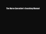 Read The Nurse Executive's Coaching Manual PDF Free