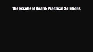 Read The Excellent Board: Practical Solutions Ebook Free