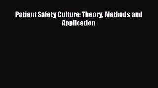 Read Patient Safety Culture: Theory Methods and Application PDF Online