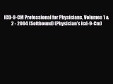 Read ICD-9-CM Professional for Physicians Volumes 1 & 2 - 2004 (Softbound) (Physician's Icd-9-Cm)
