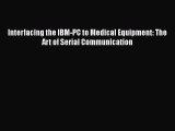 Download Interfacing the IBM-PC to Medical Equipment: The Art of Serial Communication Ebook