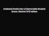 Download Estimated Useful Lives of Depreciable Hospital Assets Revised 2013 edition Ebook Online