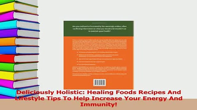 PDF Deliciously Holistic Healing Foods Recipes And Lifestyle Tips To Help Increase Your Download Full Ebook