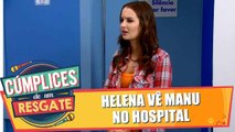 Helena vê Manu no hospital