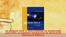 PDF  3D STUDIO MAX 4 MULTIMEDIA SI MODELARE ASISTATA ELEMENTE TEORETICE SI APLICATII Romansh  Read Online