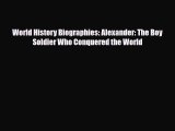Download ‪World History Biographies: Alexander: The Boy Soldier Who Conquered the World PDF