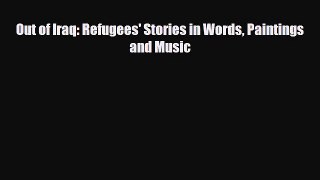 Download ‪Out of Iraq: Refugees' Stories in Words Paintings and Music Ebook Online
