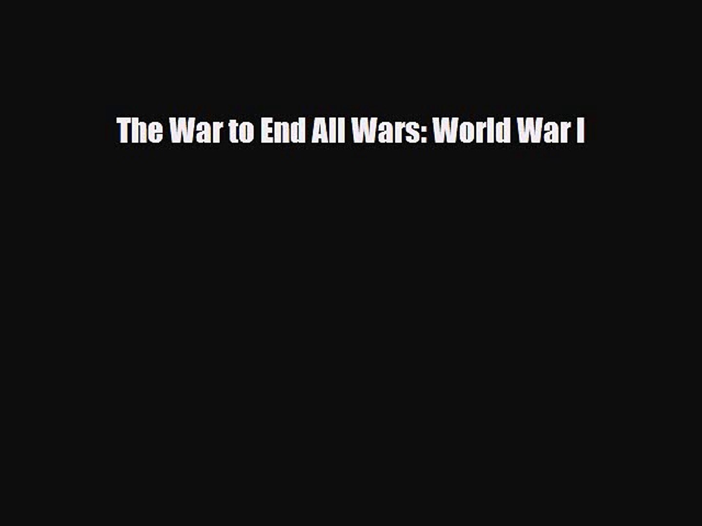 ⁣Read ‪The War to End All Wars: World War I Ebook Free