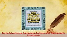 Download  Early Advertising Alphabets Initials and Typographic Ornaments PDF Full Ebook