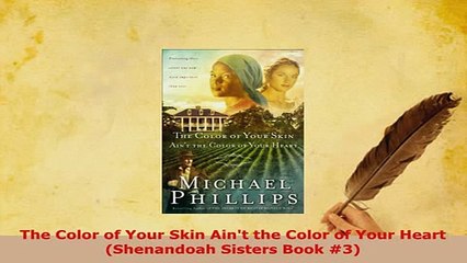 Download  The Color of Your Skin Aint the Color of Your Heart Shenandoah Sisters Book 3 Free Books