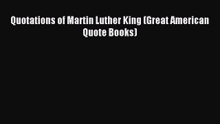 Read Quotations of Martin Luther King (Great American Quote Books) Ebook Free