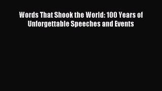 Download Words That Shook the World: 100 Years of Unforgettable Speeches and Events Ebook Online