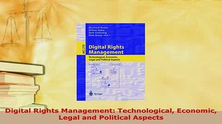 Download  Digital Rights Management Technological Economic Legal and Political Aspects Free Books