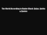 Read The World According to Baxter Black: Quips Quirks & Quotes Ebook Free