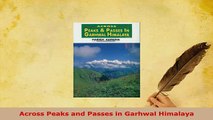 PDF  Across Peaks and Passes in Garhwal Himalaya Read Full Ebook