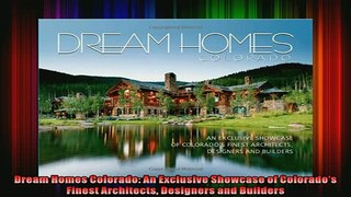 Download  Dream Homes Colorado An Exclusive Showcase of Colorados Finest Architects Designers and Full EBook Free