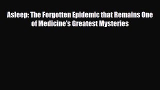 Download Asleep: The Forgotten Epidemic that Remains One of Medicine's Greatest Mysteries Ebook